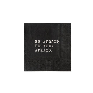 The Be Afraid Paper Cocktail Napkin by My Mind's Eye features white text that says "BE AFRAID, BE VERY AFRAID" on a black background, making it perfect for haunted house parties.