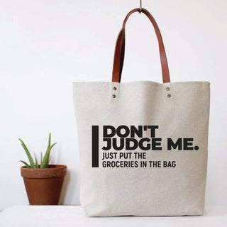 Don't Judge Me, Just Put the Groceries In The Bag Tote Bag by Fun Club