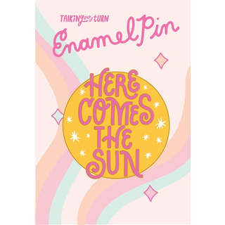 Here Comes The Sun Enamel Pin by Talking Out of Turn