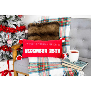 I'm Only a Morning Person on December 25th Throw Pillow by Pearhead