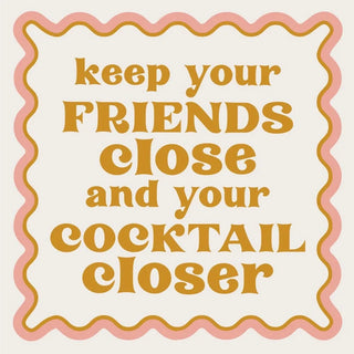 KEEP YOUR FRIENDS CLOSE COCKTAIL NAPKINS by Soiree-Sisters