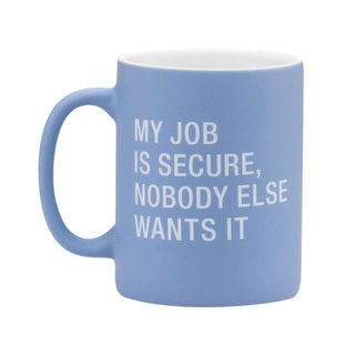 My Job Is Secure Mug by About Face