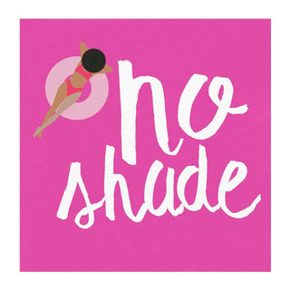 Napkins -Celebrate in style with these cute and decorative beverage napkins!

Hot pink napkin with pool girl graphic and "no shade" in white lettering
Durable Feel
Size:5" x Creative Brands