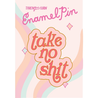 Take No Shit Enamel Pin by Talking Out of Turn