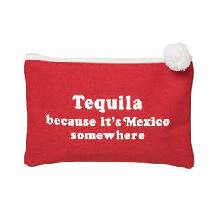 Tequila Because Its Mexico Somewhere Cosmetic Bag by Totalee Gift