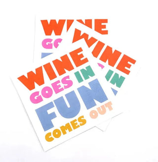 Wine Goes In Fun Comes Out